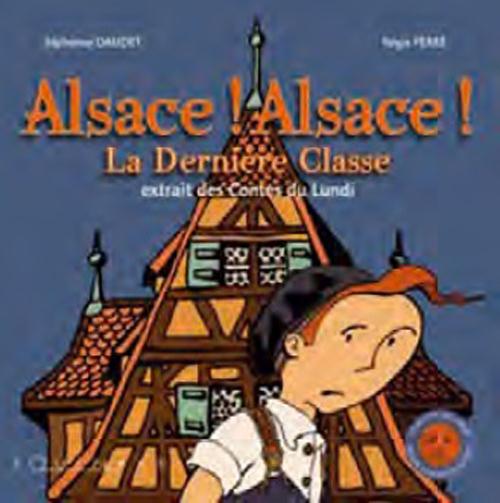 ALSACE ! ALSACE ! - LA DERNIERE CLASSE