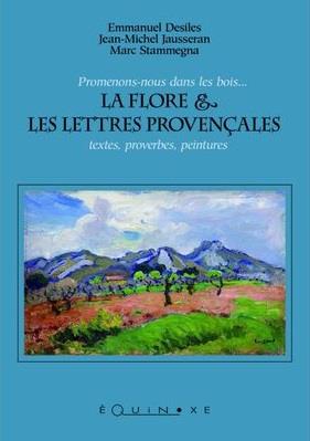 LA FLORE & LES LETTRES PROVENCALES - TEXTES, PROVERBES, PEINTURES
