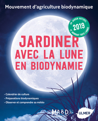 JARDINER AVEC LA LUNE EN BIODYNAMIE 2019