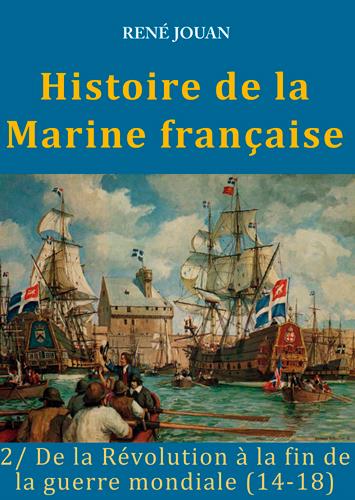 HISTOIRE DE LA MARINE FRANCAISE (TOME 2)