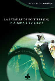 BATAILLE DE POITIERS -732- N'A JAMAIS EU LIEU, (LA)