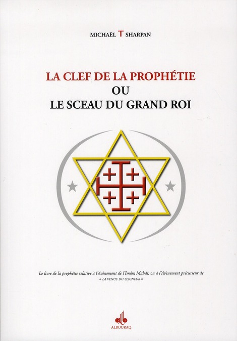 CLEF DE LA PROPHETIE OU LE SCEAU DU GRAND ROI (LA)