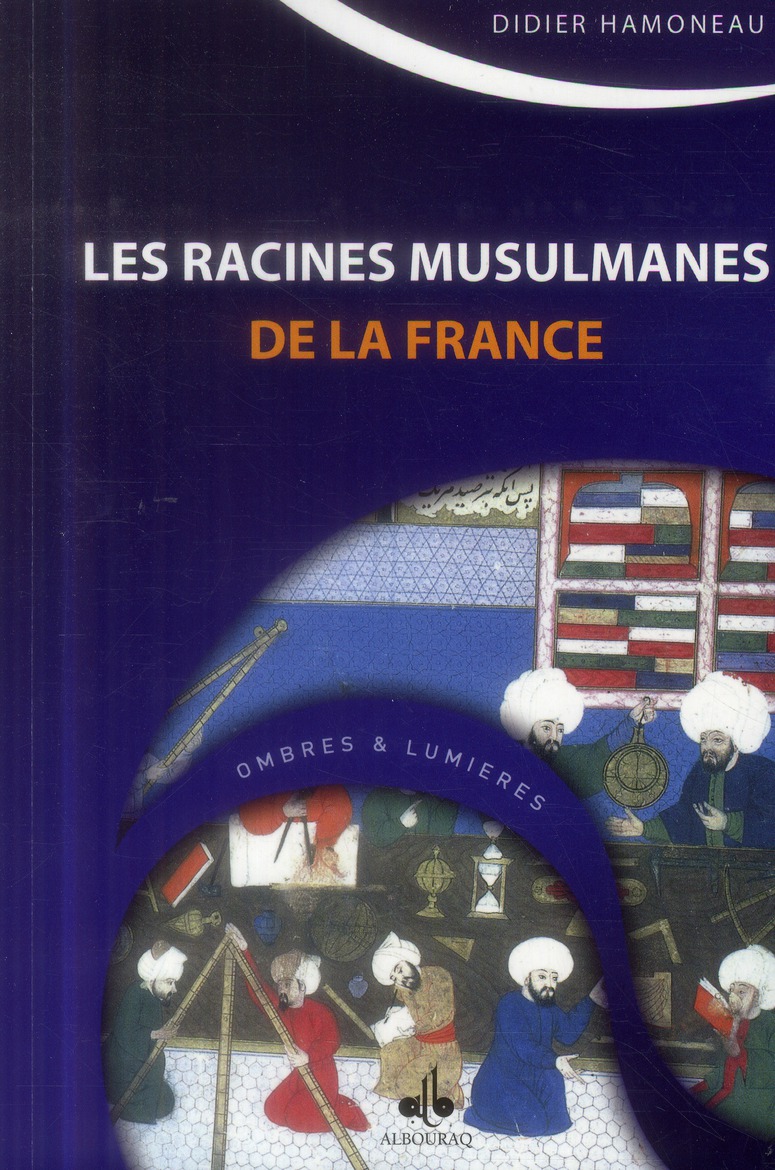 RACINES MUSULMANES DE LA FRANCE (LES)