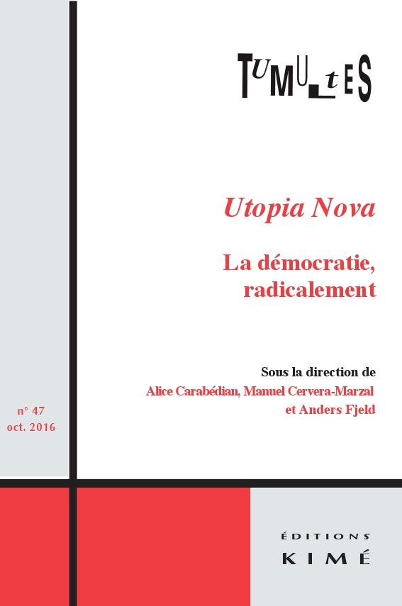 TUMULTES N 47 - UTOPIA NOVA-LA DEMOCRATIE,RADICALEMENT