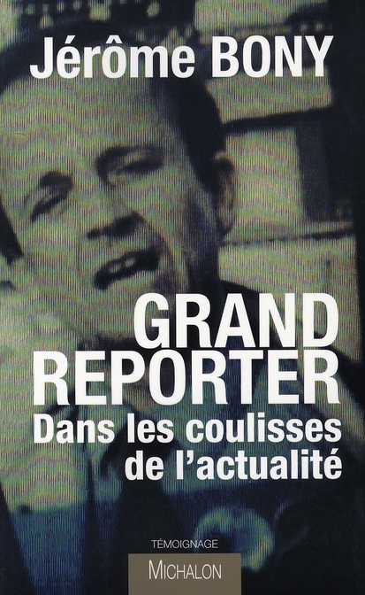 GRAND REPORTER - DANS LES COULISSES DE L'ACTUALITE