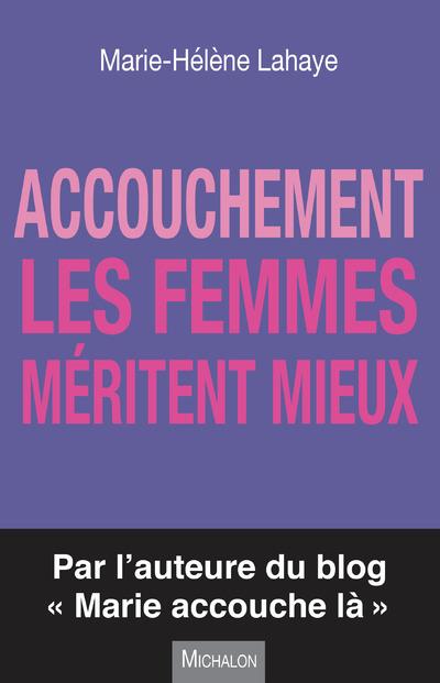ACCOUCHEMENT - LES FEMMES MERITENT MIEUX