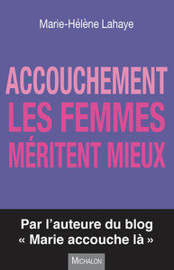 ACCOUCHEMENT - LES FEMMES MERITENT MIEUX