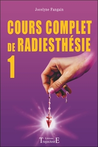 COURS COMPLET DE RADIESTHESIE T.1