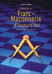 GUIDE DE LA FRANC-MACONNERIE D'AUJOURD'HUI
