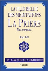 PLUS BELLE DES MEDITATIONS - LA PRIERE