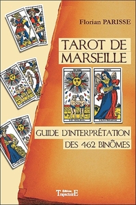 TAROT DE MARSEILLE - GUIDE D'INTERPRETATION DES 462 BINOMES