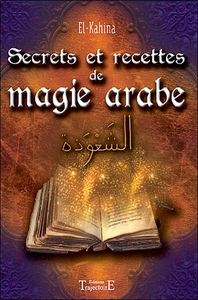 SECRETS ET RECETTES DE MAGIE ARABE
