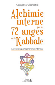 ALCHIMIE INTERNE PAR LES 72 ANGES DE LA KABBALE