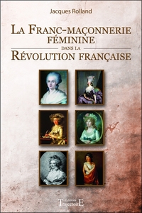LA FRANC-MACONNERIE FEMININE DANS LA REVOLUTION FRANCAISE