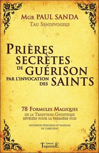 PRIERES SECRETES DE GUERISON PAR L'INVOCATION DES SAINTS