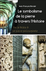 LE SYMBOLISME DE LA PIERRE A TRAVERS L'HISTOIRE - DE LA BIBLE A LA PIERRE PHILOSOPHALE