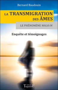 LA TRANSMIGRATION DES AMES - LE PHENOMENE WALK-IN - ENQUETE ET TEMOIGNAGES