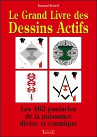 LE GRAND LIVRE DES DESSINS ACTIFS - LES 462 PANTACLES DE LA PUISSANCE DIVINE ET COSMIQUE