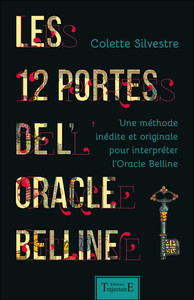 LES 12 PORTES DE L'ORACLE BELLINE - UNE METHODE INEDITE ET ORIGINALE POUR INTERPRETER L'ORACLE BELLI