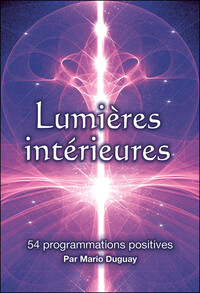 LUMIERES INTERIEURES - 54 PROGRAMMATIONS POSITIVES - COFFRET
