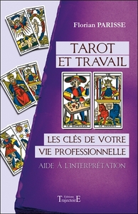 TAROT ET TRAVAIL - LES CLES DE VOTRE VIE PROFESSIONNELLE - AIDE A L'INTERPRETATION
