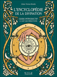 L'ENCYCLOPEDIE DE LA DIVINATION - GUIDE INTRODUCTIF A L'ART DES PREDICTIONS