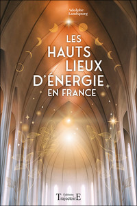 LES HAUTS LIEUX D&#039;ENERGIE EN FRANCE
