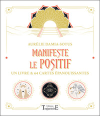 MANIFESTE LE POSITIF - UN LIVRE & 64 CARTES EPANOUISSANTES - COFFRET