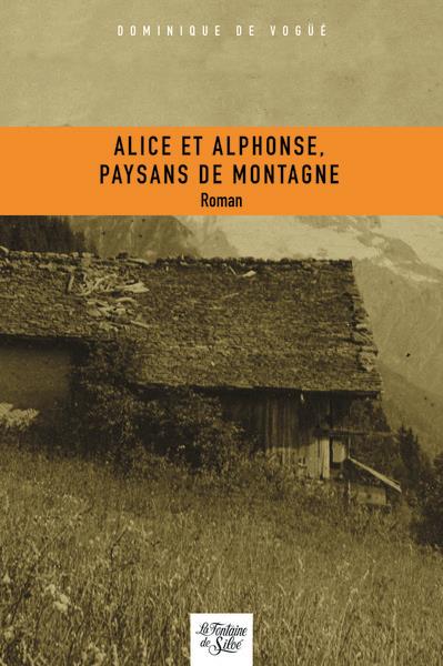 ALICE ET ALPHONSE, PAYSANS DE MONTAGNE - ON ARRIVERA QUAND NOUS !