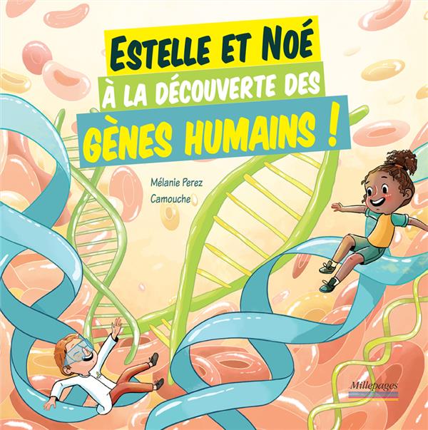 ESTELLE ET NOE A LA DECOUVERTE DES GENES HUMAINS