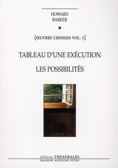 TABLEAU D'UNE EXECUTION, LES POSSIBILITES - VOL01 - OEUVRES CHOISIES VOL 1