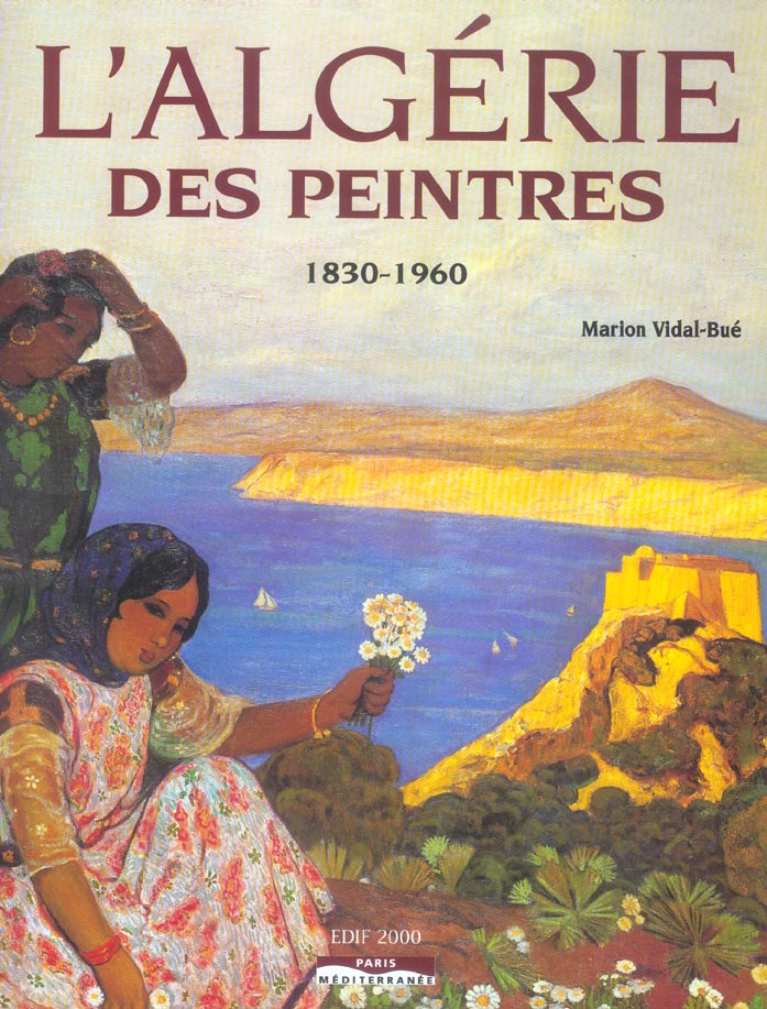 L'ALGERIE DES PEINTRES 1830-1960