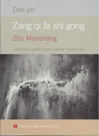 DAO YIN, ZHANG QI FA SHI GONG : L'HOMME AUTHENTIQUE CULTIVE L'HARMONIE
