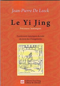 LE YI JING PRECISIONS HISTORIQUES FONDEMENTS HISTORIQUES DU TEXTE DU LIVRE DES CHANGEMENTS