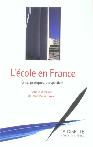 ECOLE EN FRANCE (L') - CRISE, PRATIQUES, PERSPECTIVES