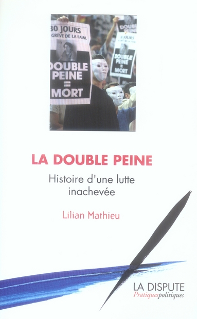 DOUBLE PEINE (LA) - HISTOIRE D UNE LUTTE INACHENEE