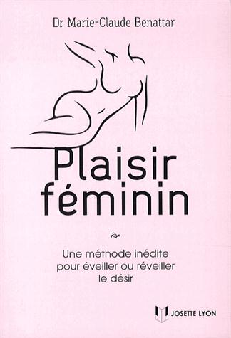 PLAISIR FEMININ - COMMENT EVEILLER OU REVEILLER LE DESIR ?