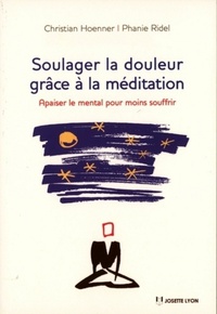 SOULAGER LA DOULEUR GRACE A LA MEDITATION - APAISER LE MENTAL POUR MOINS SOUFFRIR