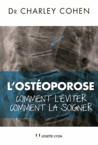 L'OSTEOPOROSE - COMMENT L'EVITER, COMMENT LA SOIGNER