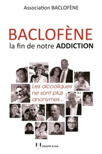 BACLOFENE, LA FIN DE NOTRE ADDICTION