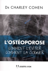 L'OSTEOPOROSE : COMMENT L'EVITER, COMMENT LA SOI GNER