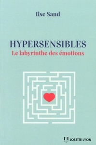 HYPERSENSIBLES - LE LABYRINTHE DES EMOTIONS