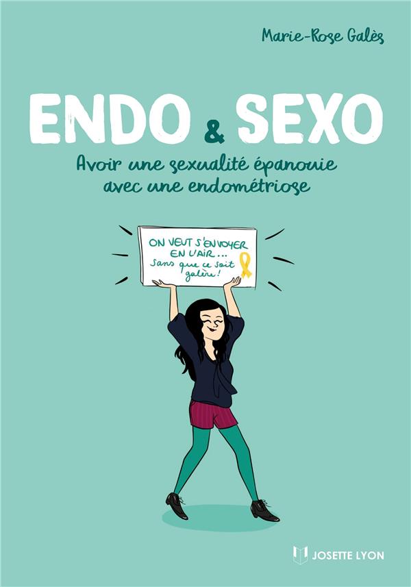 ENDO & SEXO - AVOIR UNE SEXUALITE EPANOUIE AVEC UNE ENDOMETRIOSE