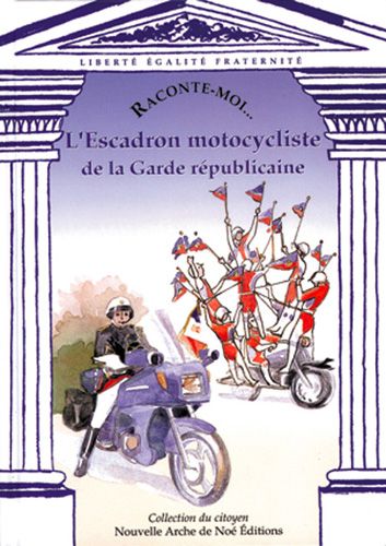 RACONTE-MOI L'ESCADRON MOTOCYCLISTE DE LA GARDE REPUBLICAINE
