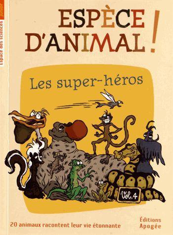 ESPECE D'ANIMAL ! V4. LES SUPERS HEROS