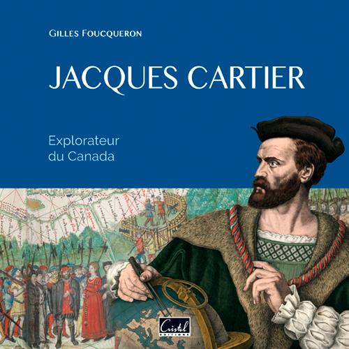 JACQUES CARTIER. NAVIGATEUR ET EXPLORATEUR