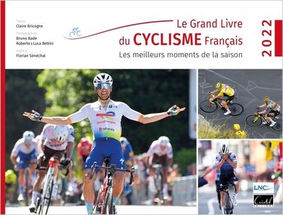 LE GRAND LIVRE DU CYCLISME FRANCAIS - LES MEILLEURS MOMENTS DE LA SAISON 2022