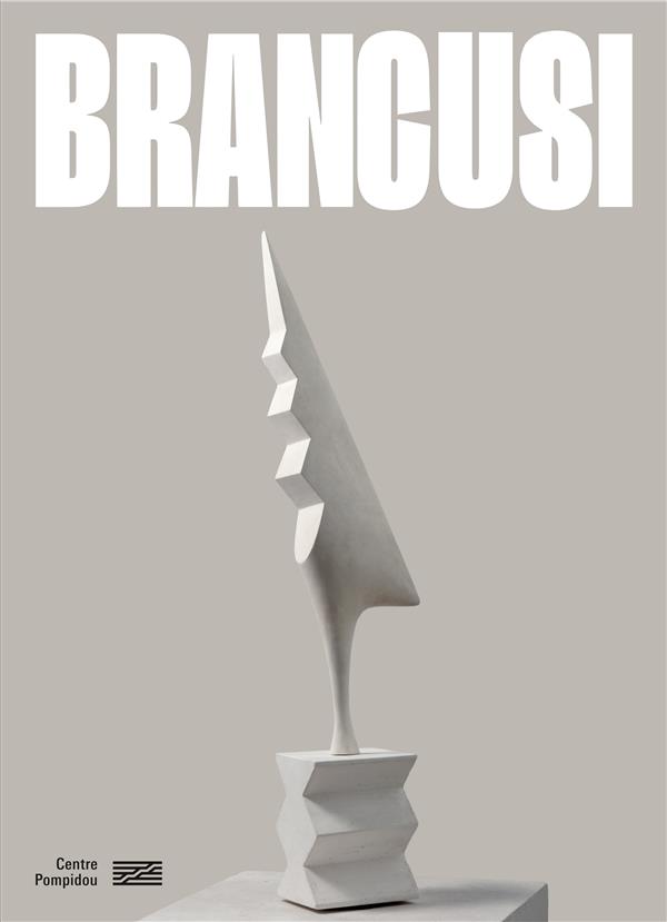 Brancusi  - catalogue de l'exposition - l'art ne fait que commencer