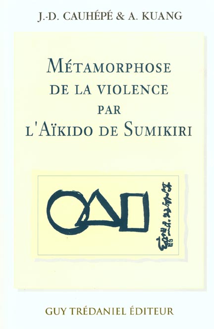 METAMORPHOSE DE LA VIOLENCE PAR L'AIKIDO DE SUMIKIRI