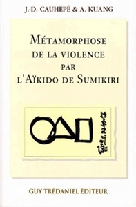 METAMORPHOSE DE LA VIOLENCE PAR L'AIKIDO DE SUMIKIRI